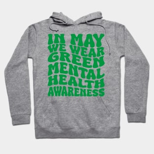 in may we wear green mental health awareness Hoodie